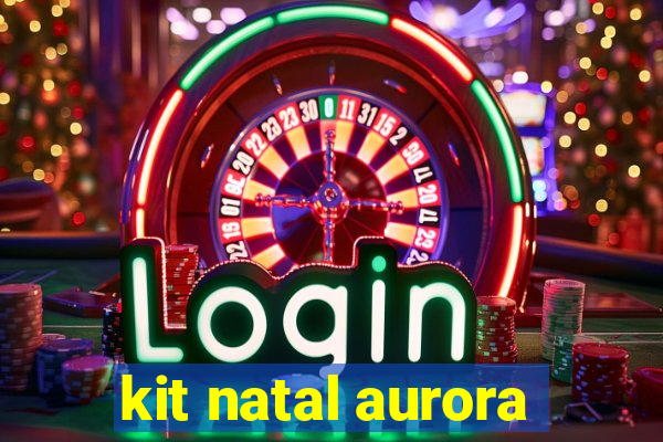 kit natal aurora